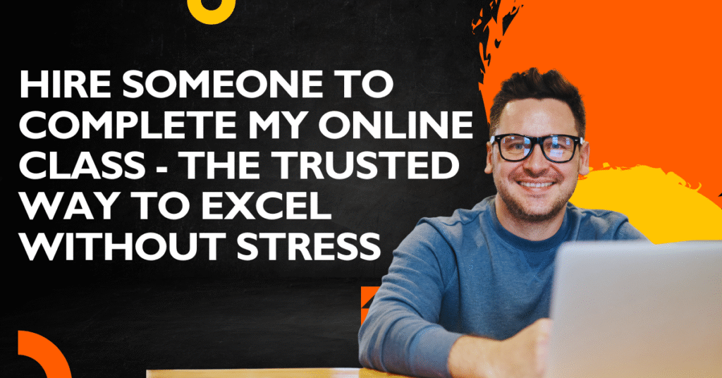 Hire Someone to Complete My Online Class