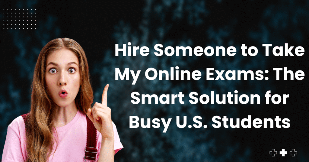 Hire Someone to Take My Online Exams