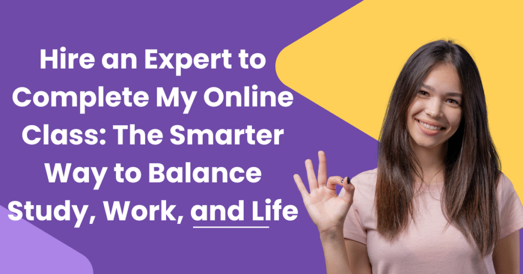 Hire an Expert to Complete My Online Class