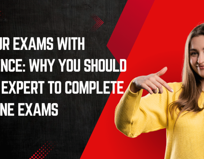 Ace Your Exams with Confidence: Why You Should Hire an Expert to Complete My Online Exams