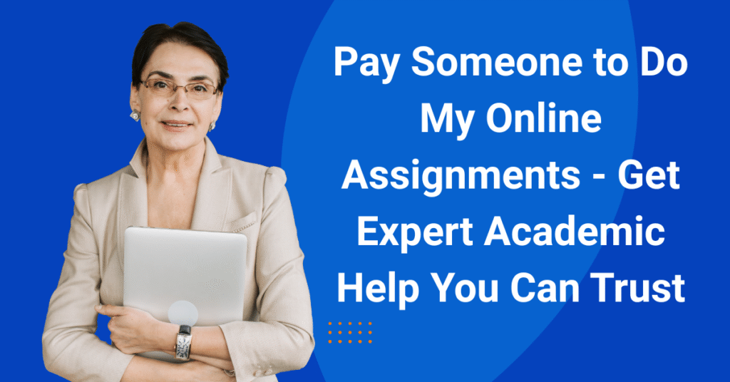 Pay Someone to Do My Online Assignments