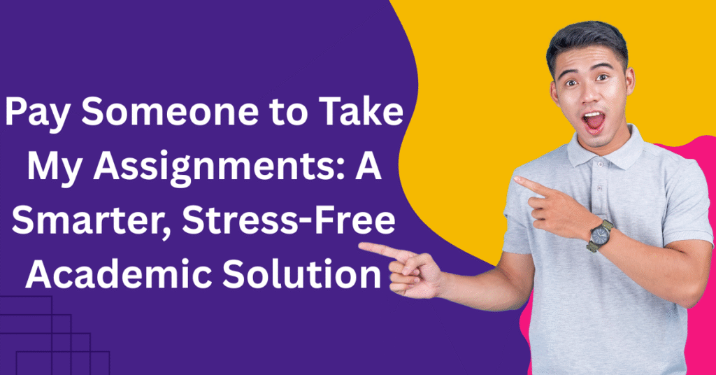 Pay Someone to Take My Assignments