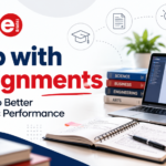 Help with Assignments: A Complete Guide to Better Academic Performance